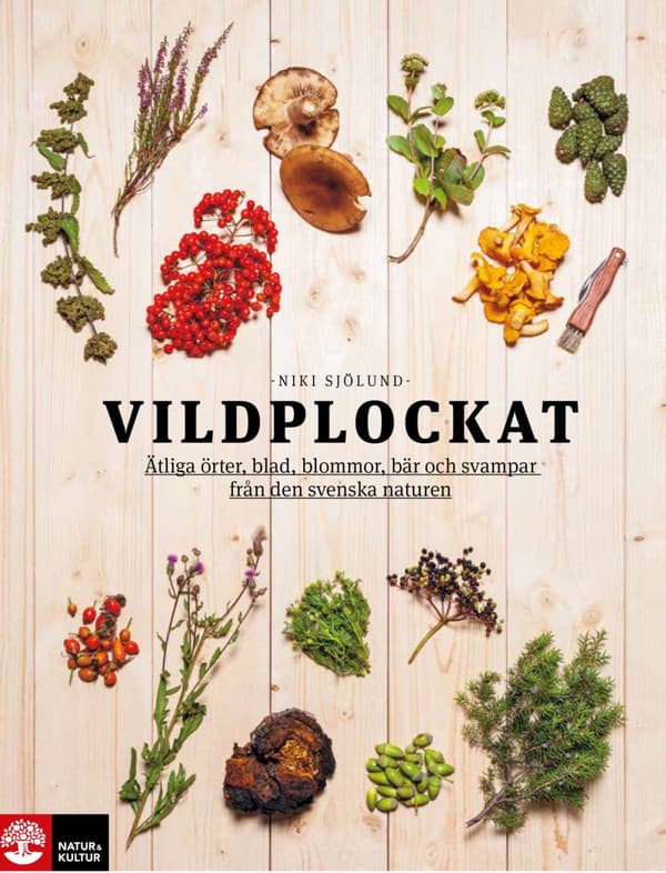 Vildplockat - Ätliga Örter, Blad, Blommor, Bär Och Svampar Från Den Svenska Naturen (Bok)