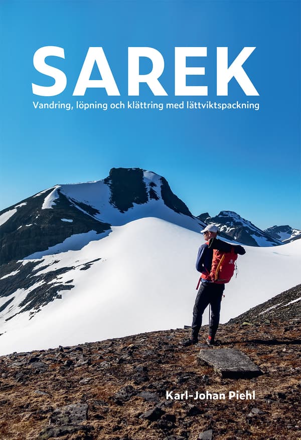 Sarek - Vandring, Löpning Och Klättring Med Lättviktspackning (Bok)