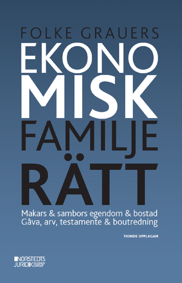 Ekonomisk Familjerätt - Makars & Sambors Egendom & Bostad - Gåva, Arv, Testamente & Boutredning (Bok)