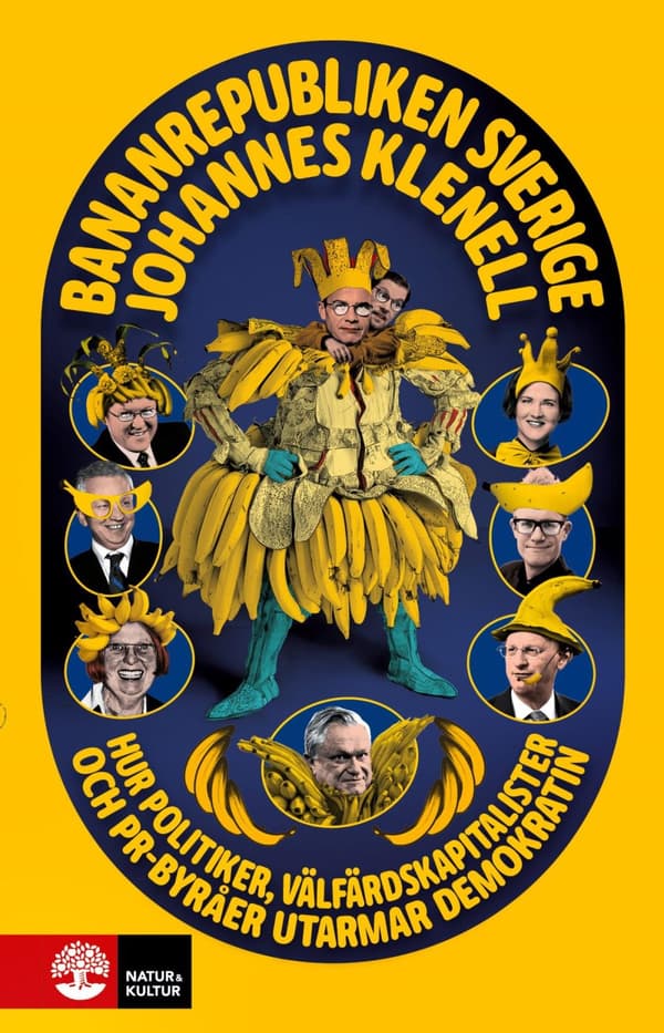 Bananrepubliken Sverige - Hur Politiker, Välfärdskapitalister Och Pr-byråer Utarmar Demokratin (Bok)
