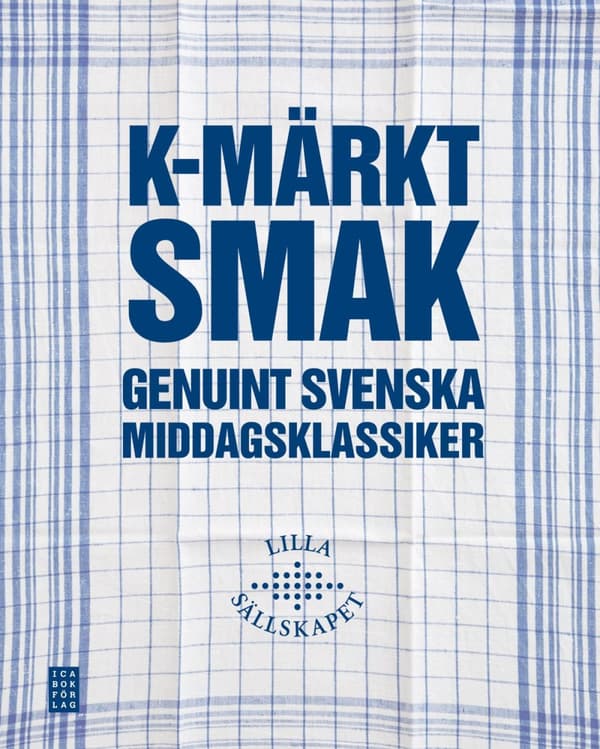 K-märkt Smak - Genuint Svenska Middagsklassiker (Bok)