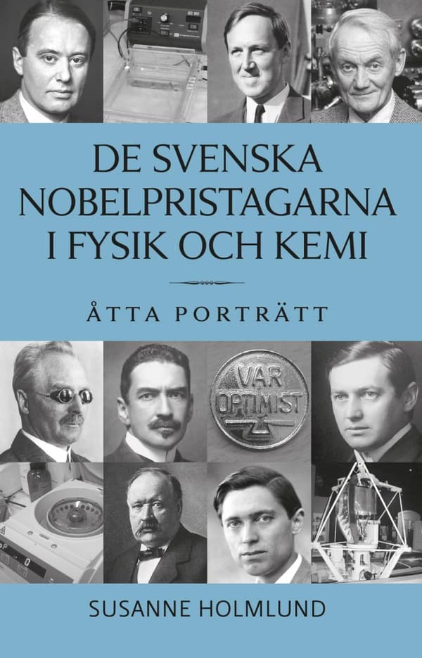 De Svenska Nobelpristagarna I Fysik Och Kemi - Åtta Porträtt (Bok)