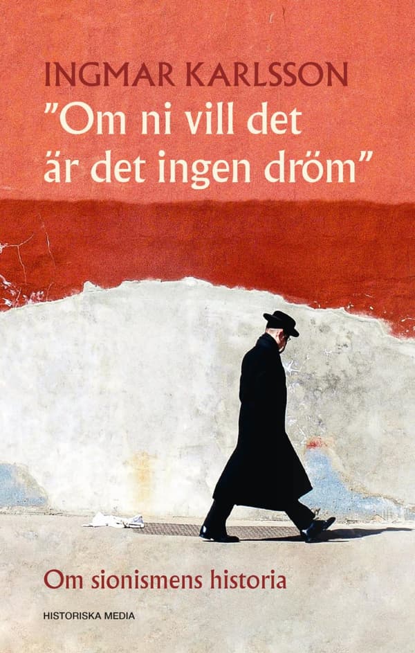 Om Ni Vill Det Är Det Ingen Dröm - Om Sionismens Historia (Bok)