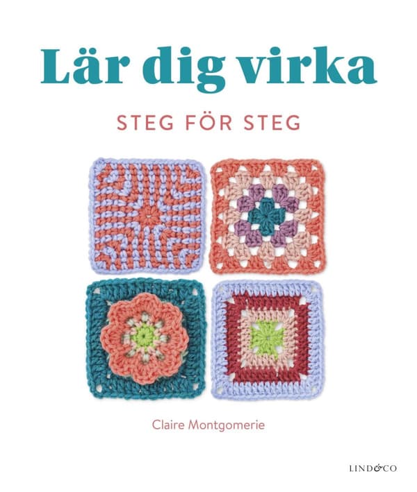 Lär Dig Virka Steg För Steg (Bok)