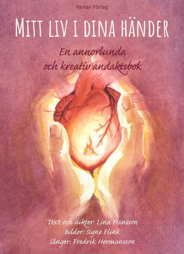 Mitt Liv I Dina Händer - En Annorlunda Och Kreativ Andaktsbok (Bok)