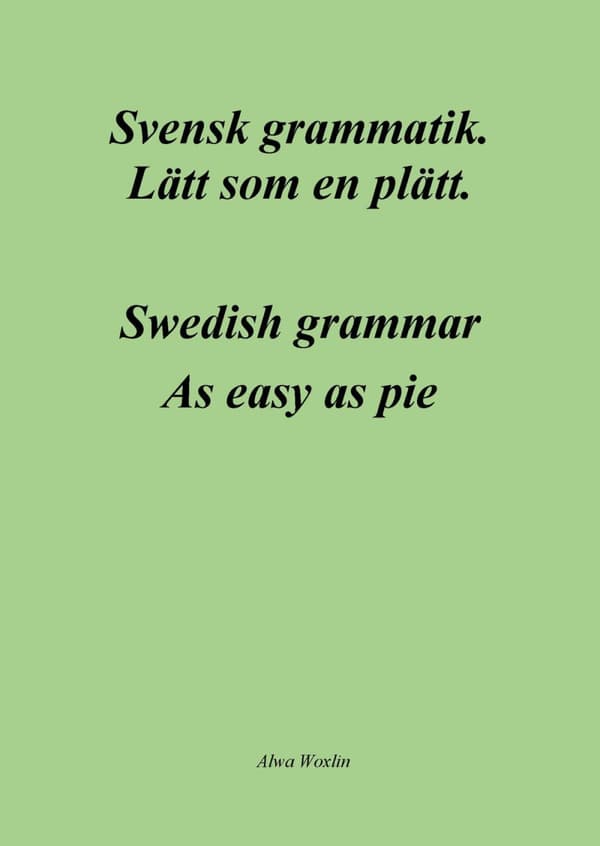 Svensk Grammatik - Lätt Som En Plätt / Swedish Grammar - As Easy As Pie (Bok)