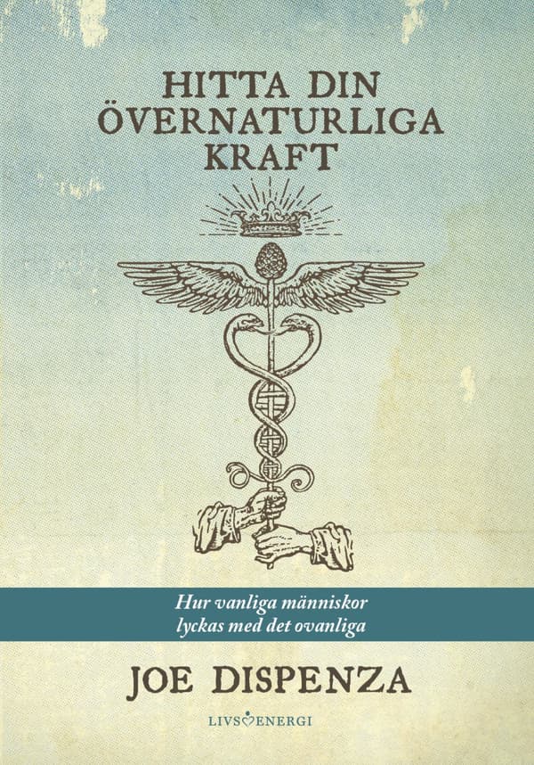 Hitta Din Övernaturliga Kraft - Hur Vanliga Människor Lyckas Med Det Ovanliga (Bok)