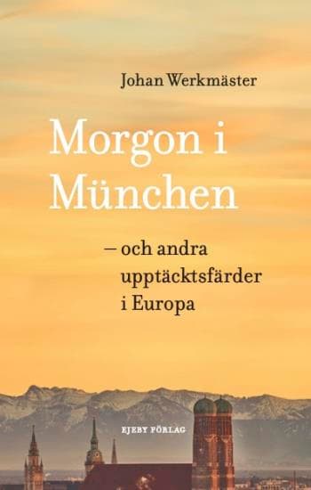 Morgon I München - Och Andra Upptäcktsfärder I Europa (Bok)