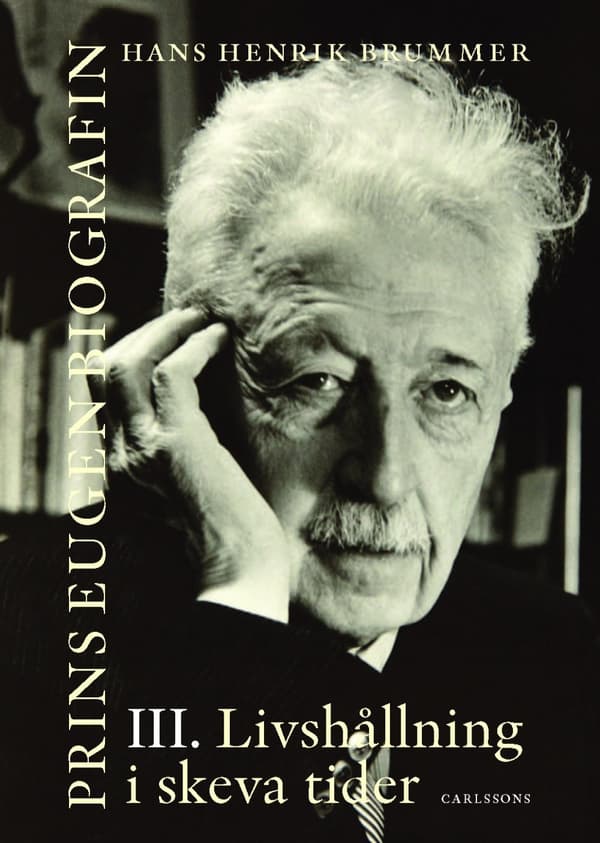 Prins Eugen. Biografin Vol 3. Livshållning I Skeva Tider (Bok)