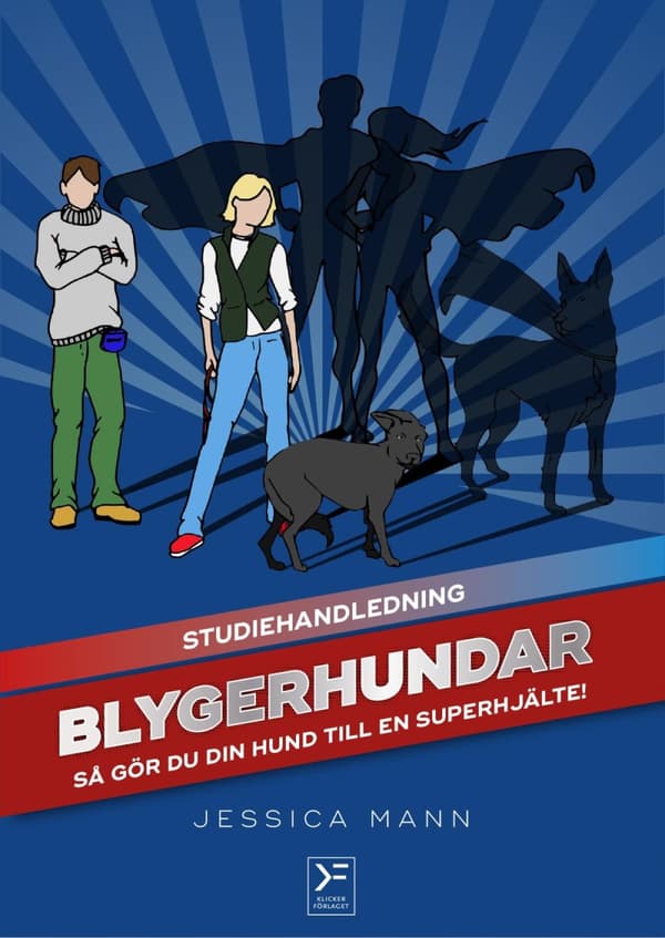 Blygerhundar - Så Gör Du Din Hund Till En Superhjälte - Studiehandledning (Bok)