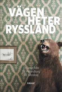 Vägen Heter Ryssland - En Resa Från S-t Petersburg Till Moskva (Bok)