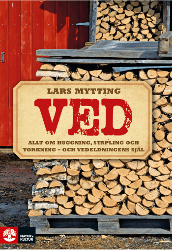 Ved - Allt Om Huggning, Stapling Och Torkning - Och Vedeldningens Själ (Bok)