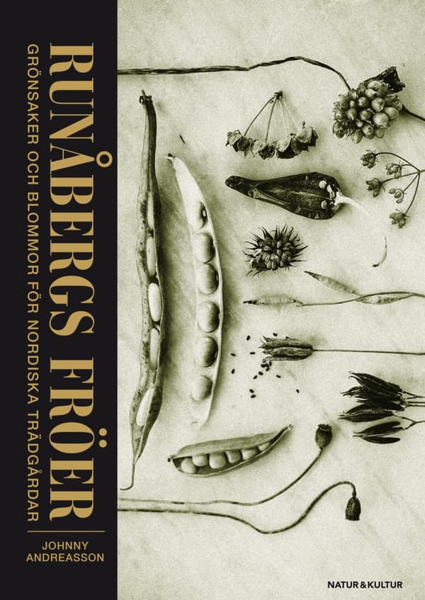 Runåbergs Fröer - Grönsaker, Kryddor Och Blommor För Nordiska Trädgårdar (Bok)