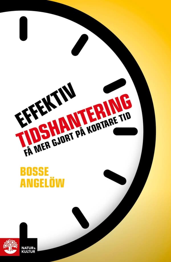 Effektiv Tidshantering - Få Mer Gjort På Kortare Tid (Bok)