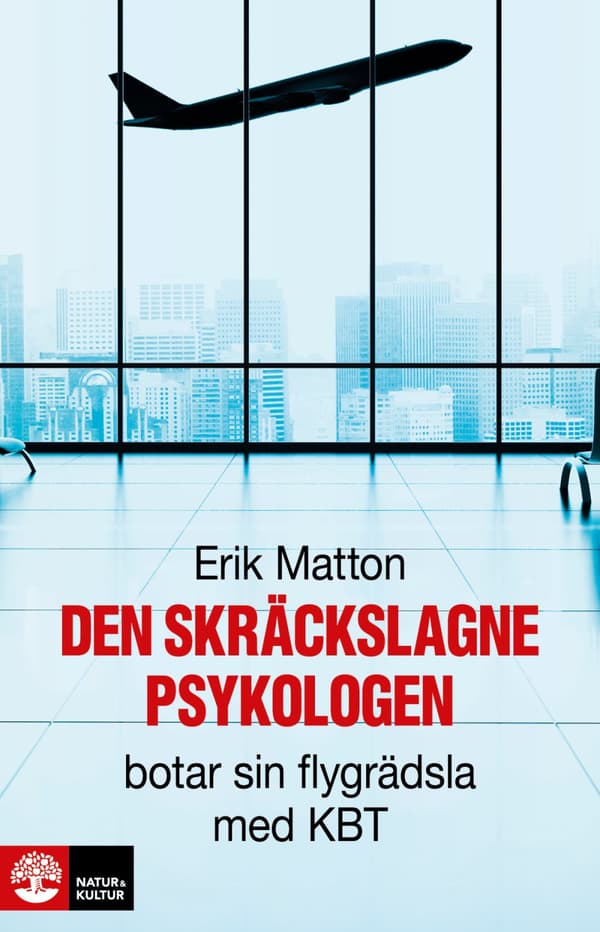 Den Skräckslagne Psykologen - Botar Sin Flygrädsla Med Kbt (Bok)