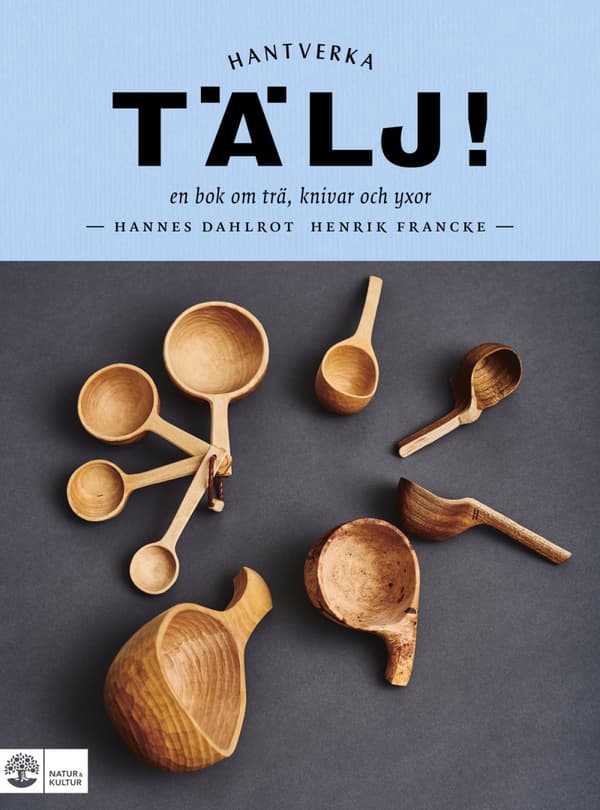 Tälj! - En Bok Om Trä, Knivar Och Yxor (Bok)