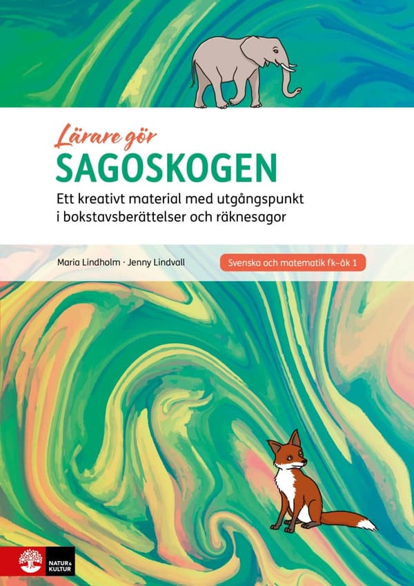 Sagoskogen - Ett Kreativt Material Med Utgångspunkt I Bokstavsberättelser Och Räknesagor (Bok)