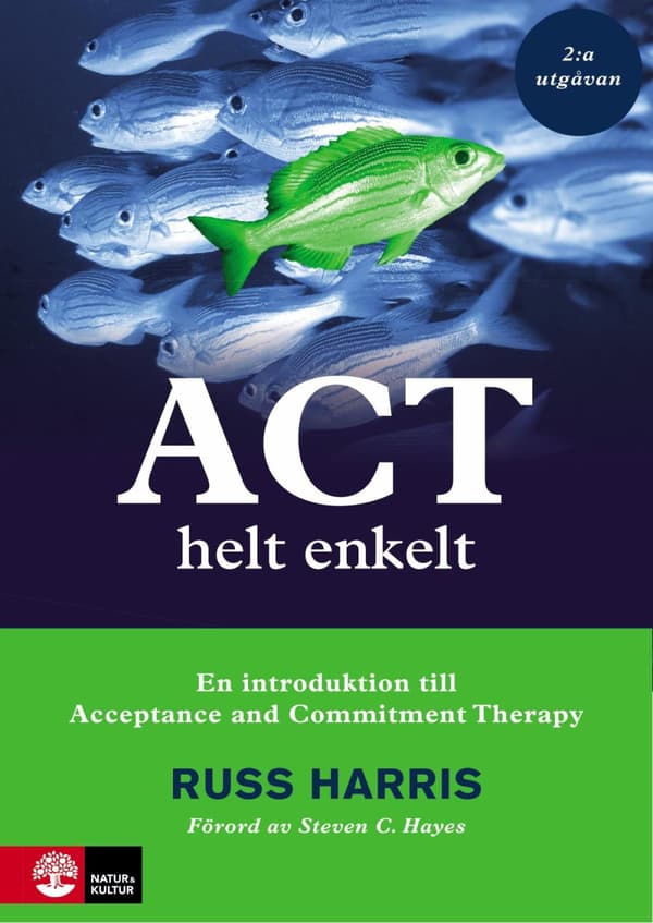 Act Helt Enkelt - En Introduktion Till Acceptance And Commitment Therapy (2-a Utgåvan) (Bok)