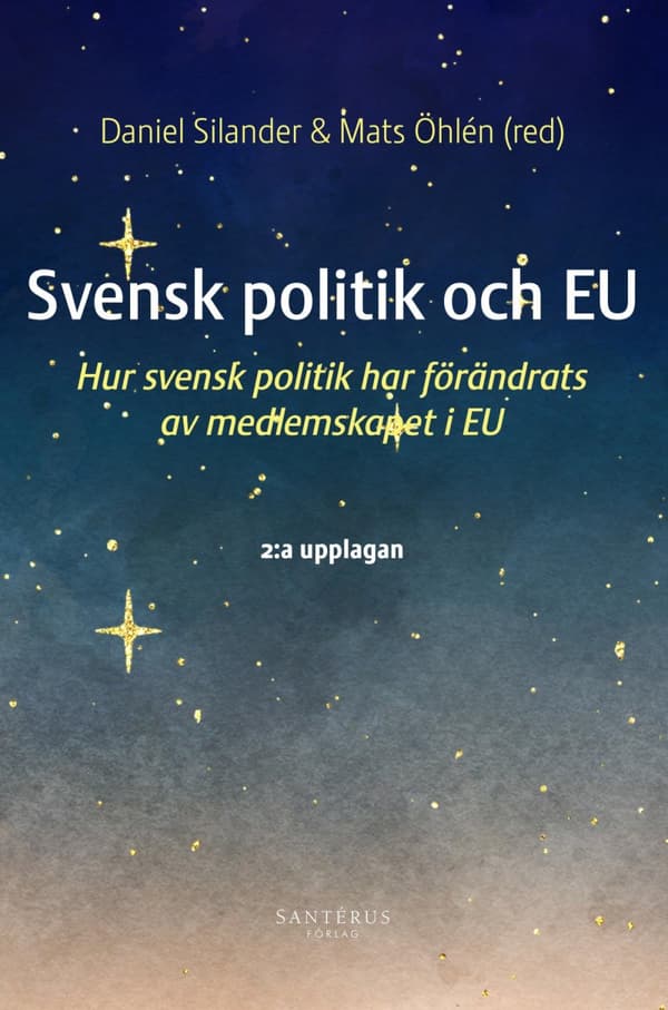Svensk Politik Och Eu - Hur Svensk Politik Har Förändrats Av Medlemskapet I Eu (Bok)