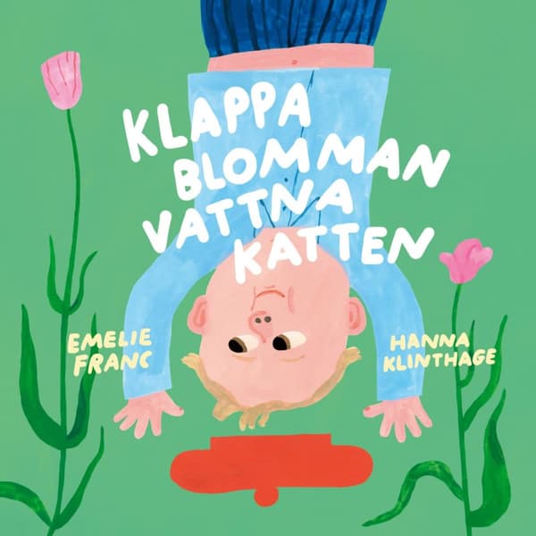 Klappa Blomman, Vattna Katten (Bok)