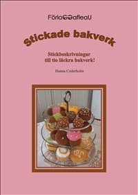 Stickade Bakverk - Stickbeskrivningar Till Tio Läckra Bakverk (Bok)