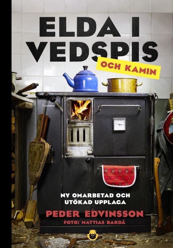 Elda I Vedspis Och Kamin - En Bibel För Dig Med Köksspis, Kamin Eller Kakelugn (Bok)