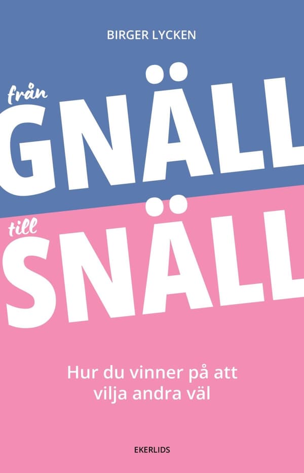 Från Gnäll Till Snäll - Hur Du Vinner På Att Vilja Andra Väl (Bok)