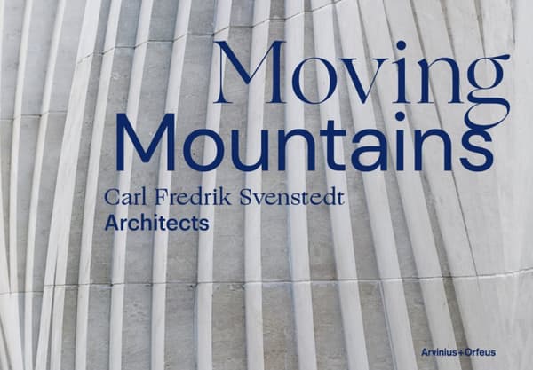 Moving Mountains - Carl Fredrik Svenstedt Architects (Bok)