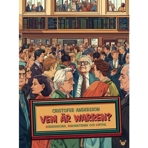 Vem är Warren? : börskrascher, riskhantering och kapital (inbunden)