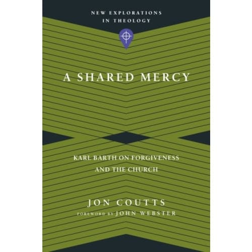 A Shared Mercy – Karl Barth on Forgiveness and the Church (häftad, eng)