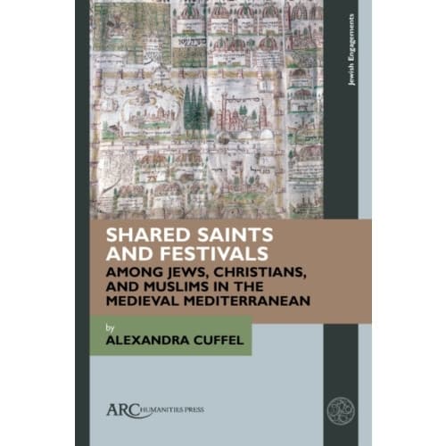 Shared Saints and Festivals among Jews, Christians, and Muslims in the Medieval Mediterranean (häftad, eng)