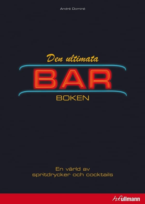 Den Ultimata Barboken - En Värld Av Spritdrycker Och Cocktails (Bok)