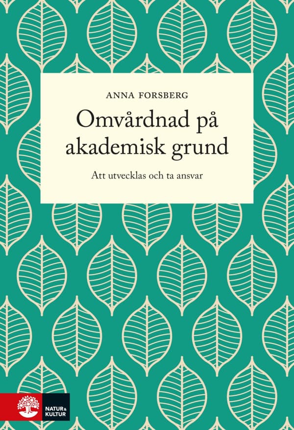 Omvårdnad På Akademisk Grund - Att Utvecklas Och Ta Ansvar (Bok)