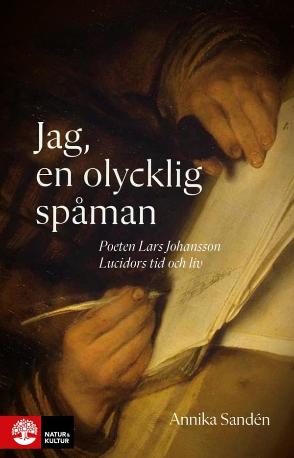 Jag, En Olycklig Spåman - Poeten Lasse Johansson Lucidors Liv Och Tid (Bok)