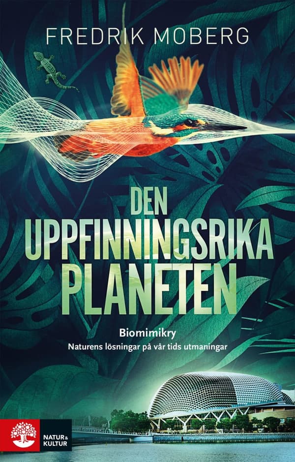 Den Uppfinningsrika Planeten - Biomimikry Och Naturens Lösningar På Vår Tid (Bok)
