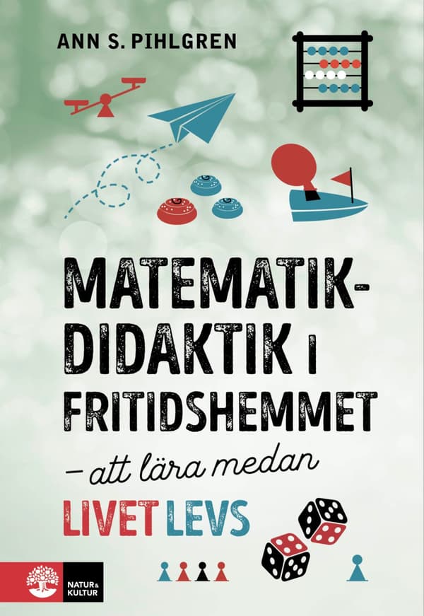 Matematikdidaktik I Fritidshemmet - Att Lära Medan Livet Levs (Bok)