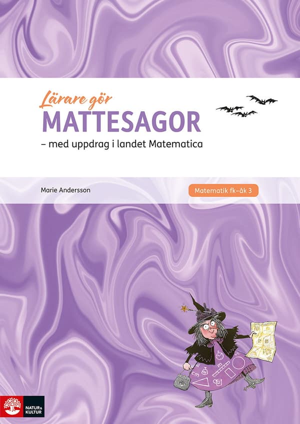 Lärare Gör Mattesagor - Med Elevuppdrag I Landet Matematica (Bok)
