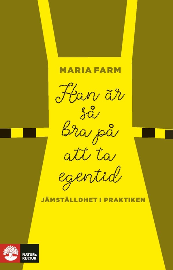 Han Är Så Bra På Att Ta Egentid - Jämställdhet I Praktiken (Bok)