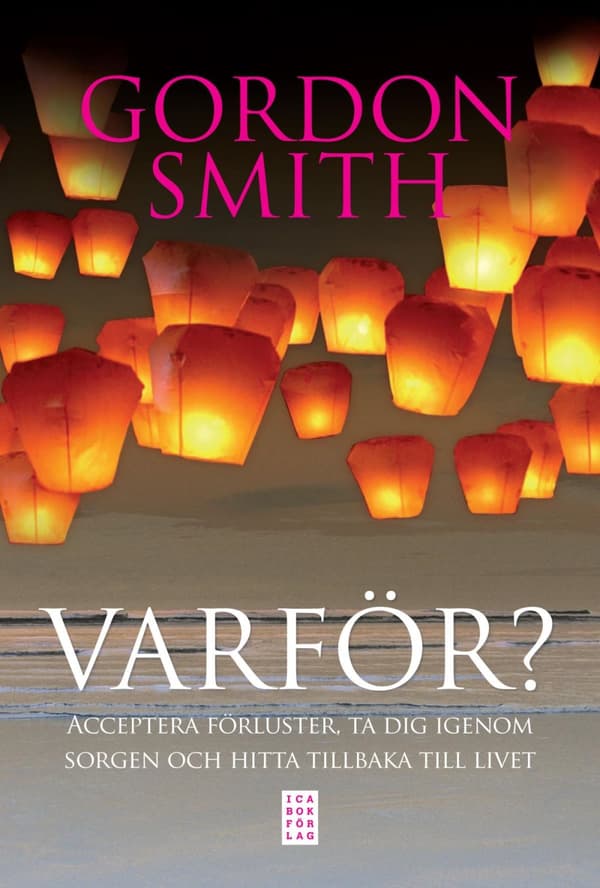 Varför? - Acceptera Förluster, Ta Dig Igenom Sorgen Och Hitta Tillbaka Till (Bok)