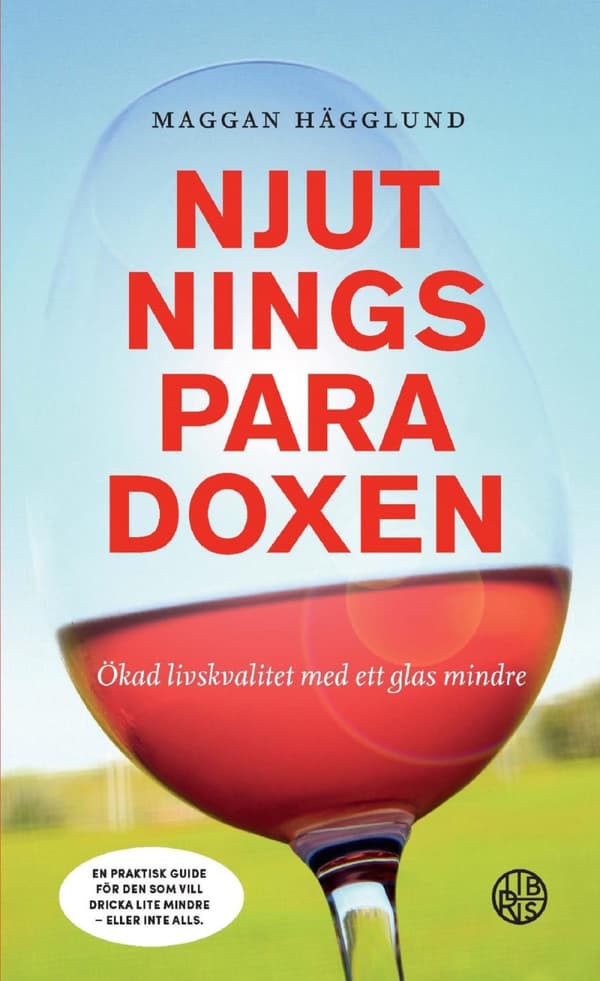 Njutningsparadoxen - Ökad Livskvalitet Med Ett Glas Mindre (Bok)