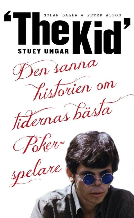 Stuey "the Kid" Ungar - Den Sanna Historien Om Tidernas Bästa Pokerspelare (Bok)