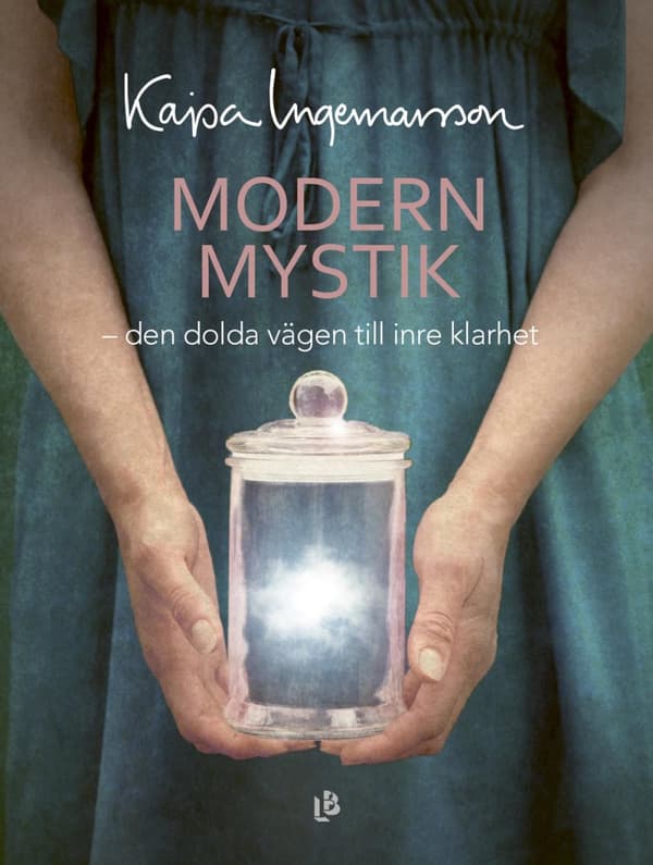 Modern Mystik - Den Dolda Vägen Till Inre Klarhet (Bok)