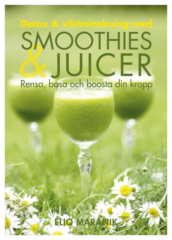 Detox & Viktminskning Med Smoothies & Juicer - Rensa, Basa Och Boosta Din Kropp (Bok)