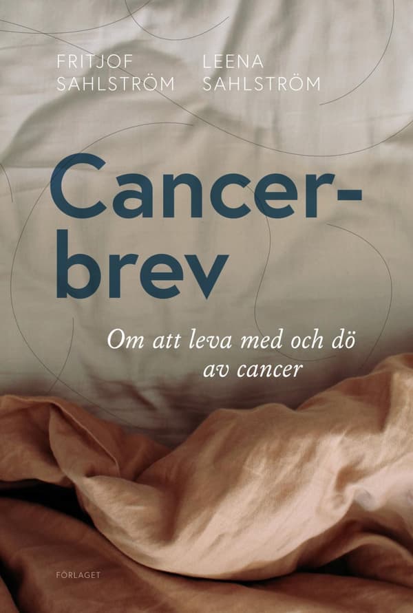 Cancerbrev - Om Att Leva Med Och Dö Av Cancer (Bok)