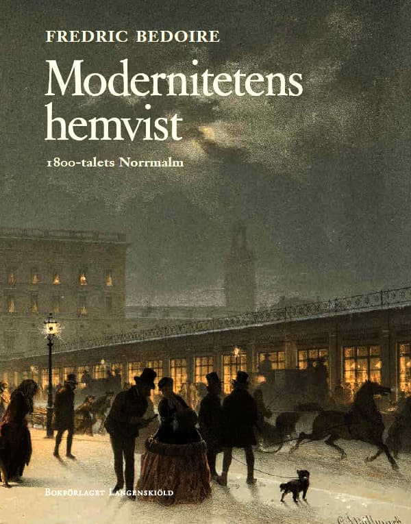 Modernitetens Hemvist - 1800-talets Norrmalm (Bok)