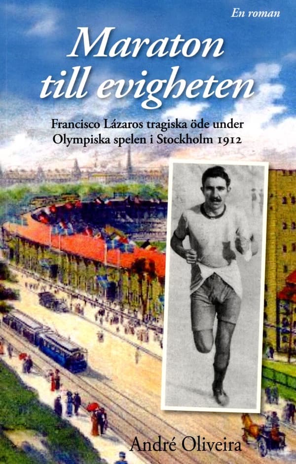 Maraton Till Evigheten - Franciso Lázaros Tragiska Öde Under Olympiska Spelen I Stockholm 1912 (Bok)