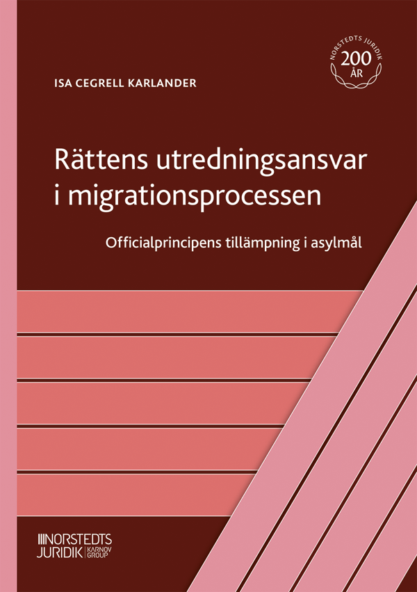 Rättens Utredningsansvar I Migrationsprocessen - Officialprincipens Tillämp (Bok)