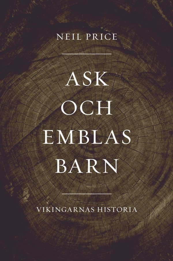 Ask Och Emblas Barn. Vikingarnas Historia (Bok)