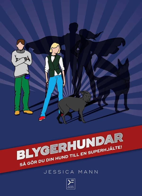 Blygerhundar - Så Gör Du Din Hund Till En Superhjälte (Bok)