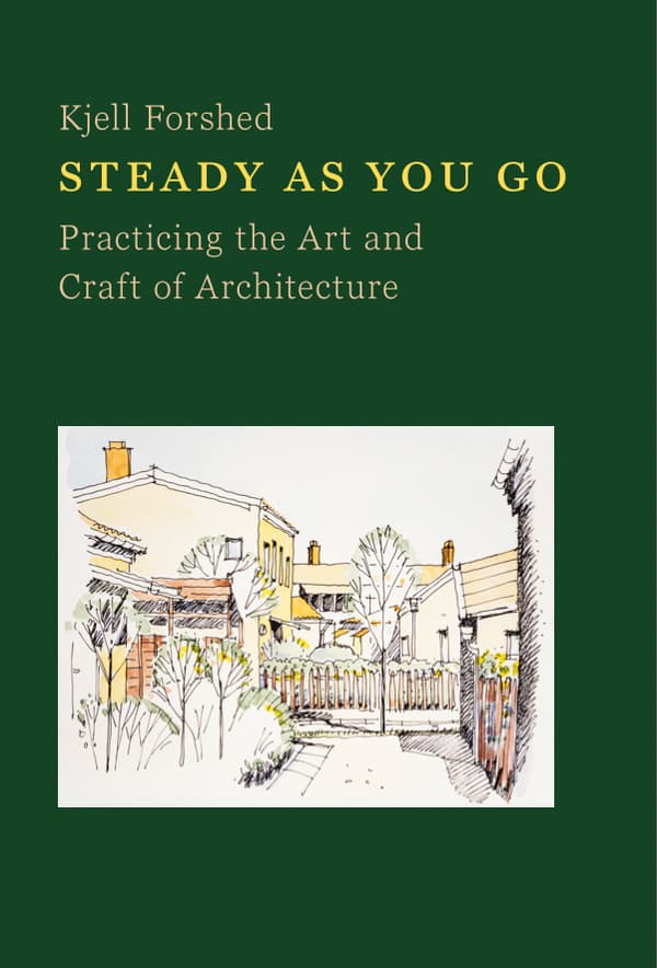 Steady As You Go - Practicing The Art And Craft Of Architecture (Bok)